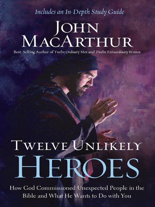 Title details for Twelve Unlikely Heroes by John F. MacArthur - Available